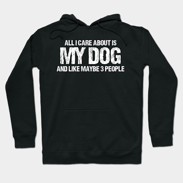 all i care about is my dog and like maybe 3 people Hoodie by bisho2412